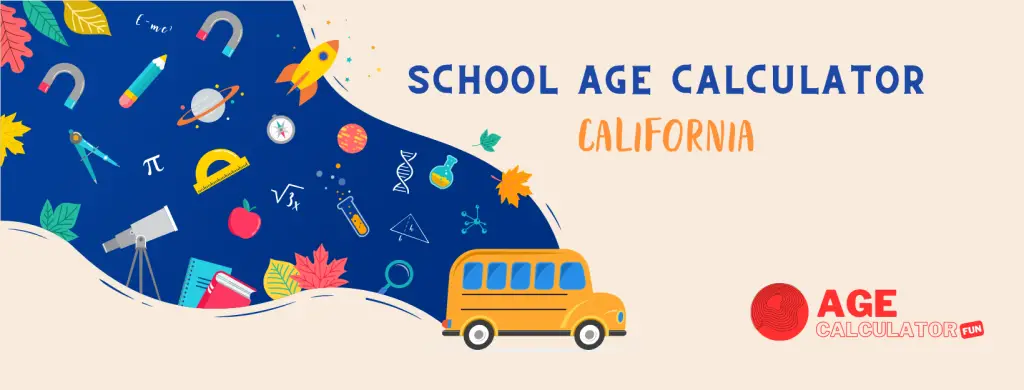 School Age Calculator California